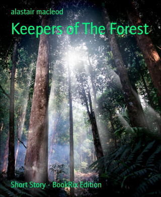 alastair macleod: Keepers of The Forest