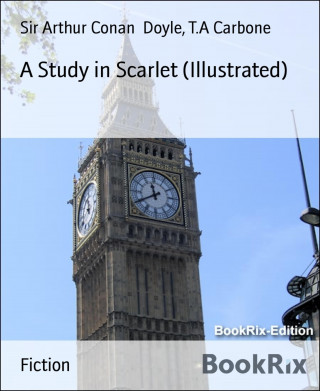 Sir Arthur Conan Doyle, T.A Carbone: A Study in Scarlet (Illustrated)