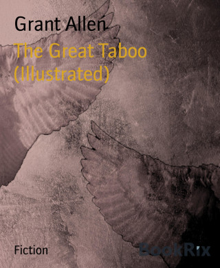 Grant Allen: The Great Taboo (Illustrated)