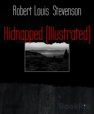 Robert Louis Stevenson: Kidnapped (Illustrated)