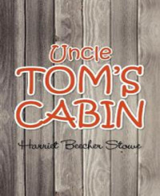 Harriet Beecher Stowe: Uncle Tom's Cabin