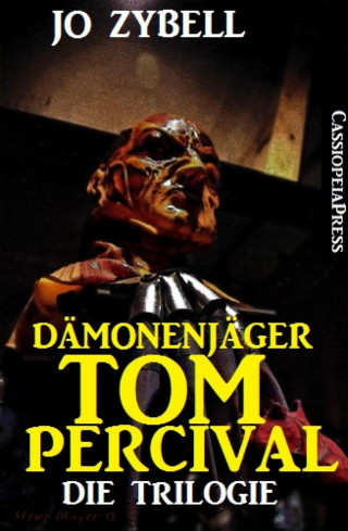 Jo Zybell: Dämonenjäger Tom Percival : Die Trilogie