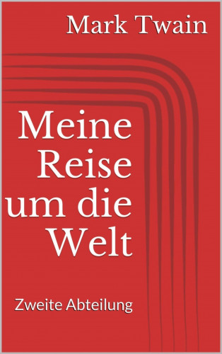 Mark Twain: Meine Reise um die Welt – Zweite Abteilung