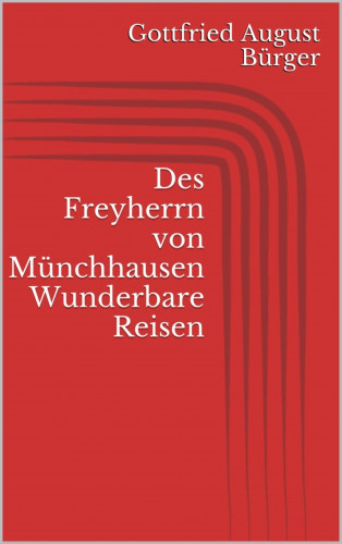 Gottfried August Bürger: Des Freyherrn von Münchhausen Wunderbare Reisen