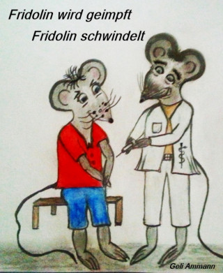 Geli Ammann: Fridolin wird geimpft/Fridolin schwindelt