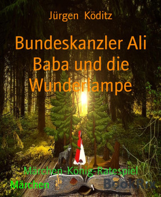 Jürgen Köditz: Bundeskanzler Ali Baba und die Wunderlampe