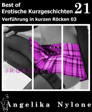 Angelika Nylone: Erotische Kurzgeschichten - Best of 21