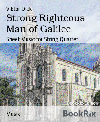 Viktor Dick: Strong Righteous Man of Galilee