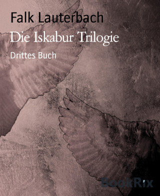 Falk Lauterbach: Die Iskabur Trilogie