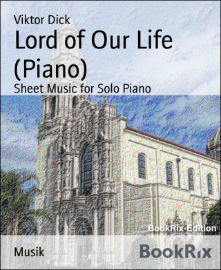 Viktor Dick: Lord of Our Life (Piano)