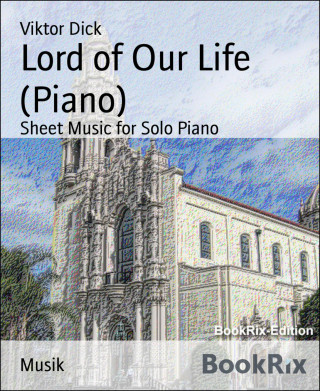 Viktor Dick: Lord of Our Life (Piano)