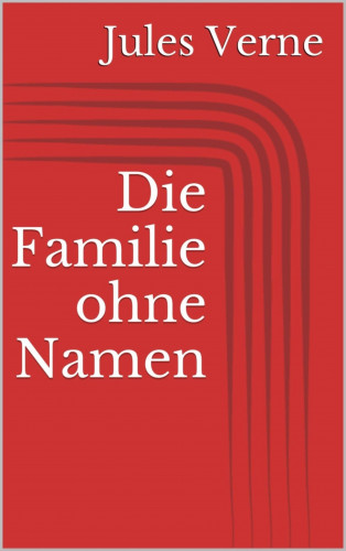 Jules Verne: Die Familie ohne Namen