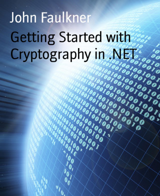 John Faulkner: Getting Started with Cryptography in .NET