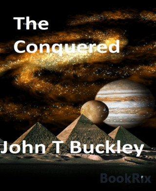 John T Buckley: The Conquered