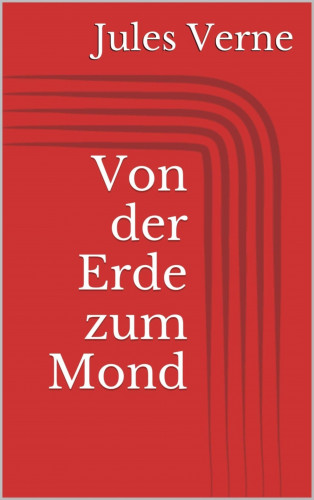 Jules Verne: Von der Erde zum Mond