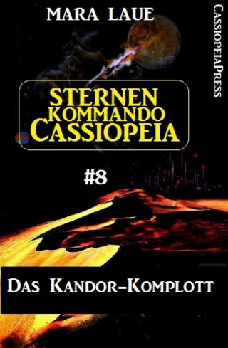 Mara Laue: Sternenkommando Cassiopeia 8: Das Kandor-Komplott