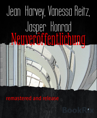 Jean Harvey, Vanessa Reitz, Jasper Konrad: Neuveröffentlichung