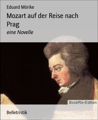 Eduard Mörike: Mozart auf der Reise nach Prag