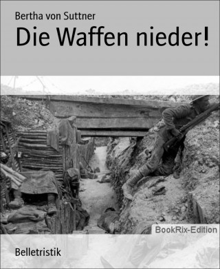 Bertha von Suttner: Die Waffen nieder!