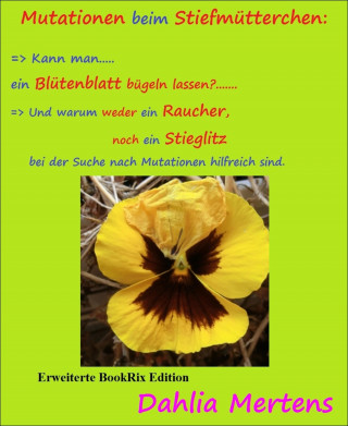 Dahlia Mertens: Mutationen beim Stiefmütterchen: