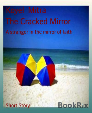 Koyel Mitra: The Cracked Mirror