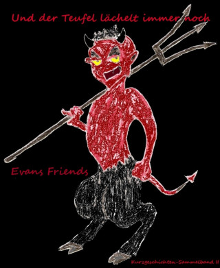 Evans Friends: Und der Teufel lächelt immer noch