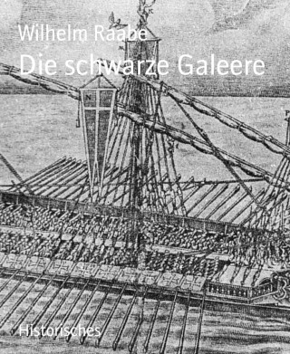 Wilhelm Raabe: Die schwarze Galeere