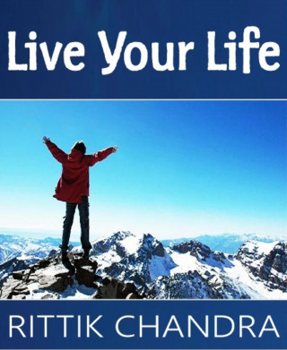 Rittik Chandra: Live Your Life