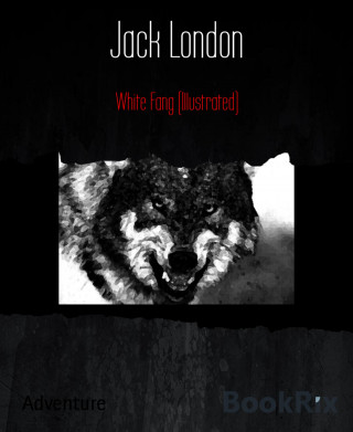 Jack London: White Fang (Illustrated)