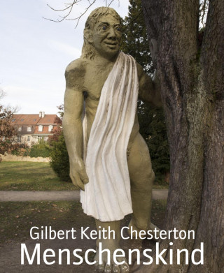 Gilbert Keith Chesterton: Menschenskind