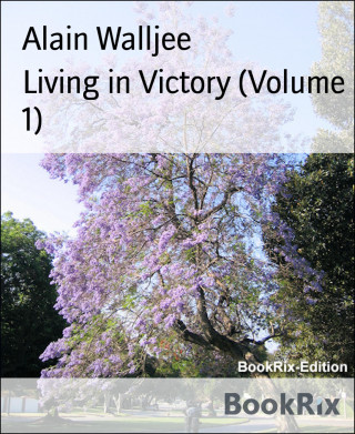 Alain Walljee: Living in Victory (Volume 1)
