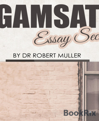 Dr Robert Muller: GAMSAT Essay Secrets