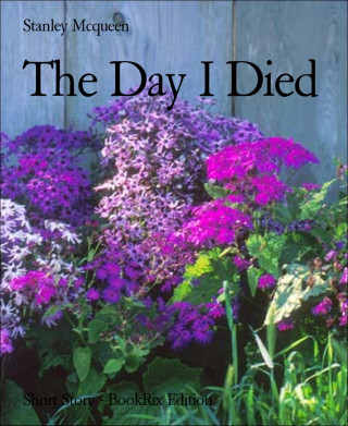 Stanley Mcqueen: The Day I Died