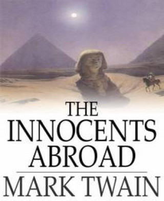 Mark Twain: The Innocents Abroad