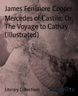 James Fenimore Cooper: Mercedes of Castile; Or, The Voyage to Cathay (Illustrated)
