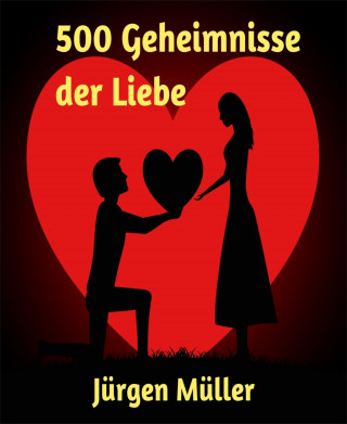 Jürgen Müller: 500 Geheimnisse der Liebe