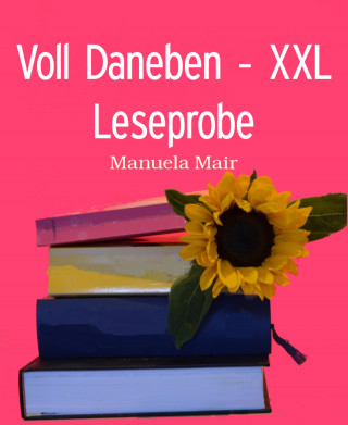 Manuela Mair: Voll Daneben - XXL Leseprobe