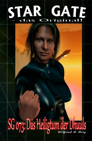 Wilfried A. Hary: STAR GATE 073: Das Heiligtum der Dhuuls