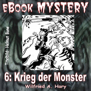 W. A. Hary: Mystery 006: Krieg der Monster