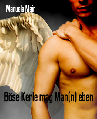 Manuela Mair: Böse Kerle mag Man(n) eben
