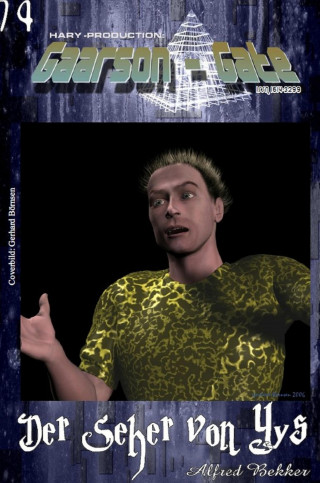 Alfred Bekker: GAARSON-GATE 074: Der Seher von Yys