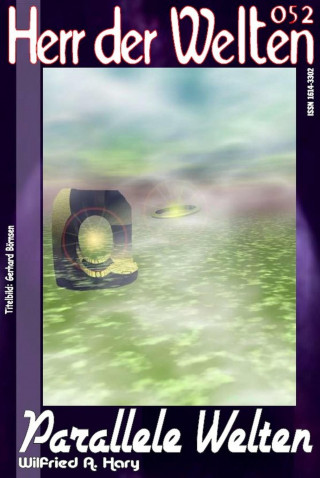 Wilfried A. Hary: HERR DER WELTEN 052: Parallele Welten