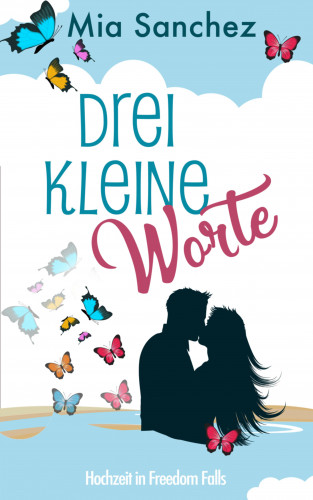 Mia Sanchez: Drei kleine Worte