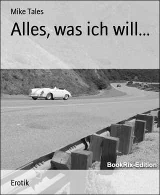 Mike Tales: Alles, was ich will...