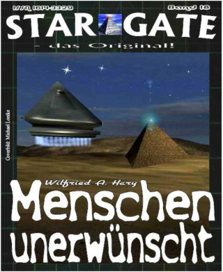 Wilfried A. Hary: STAR GATE 018: Menschen unerwünscht