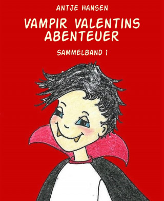 Antje Hansen: Vampir Valentins Abenteuer