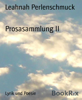 Leahnah Perlenschmuck: Prosasammlung II