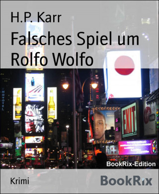 H.P. Karr: Falsches Spiel um Rolfo Wolfo