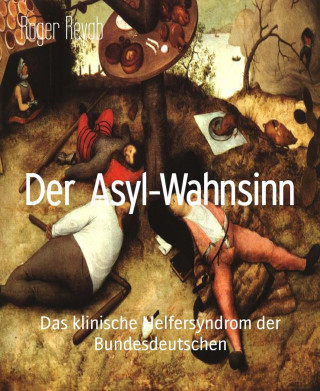 Roger Reyab: Der Asyl-Wahnsinn