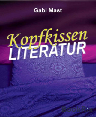 Gabi Mast: Kopfkissenliteratur
